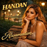 Handan - Alışamadım