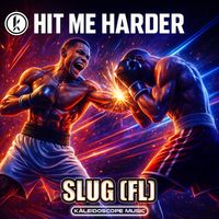 SluG (FL) - Hit Me Harder