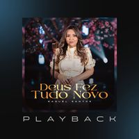Raquel Santos - Deus Fez Tudo Novo (Playback)