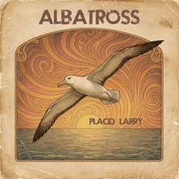 Placid Larry - Albatross