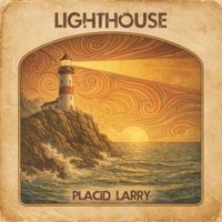 Placid Larry - Lighthouse