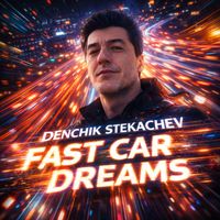 Denchik Stekachev - Fast Car Dreams