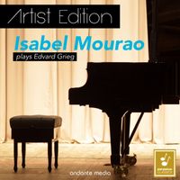 Isabel Mourao - Grieg - Artist Edition: Isabel Mourao plays Edvard Grieg