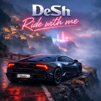 DeSh - Ride with Me