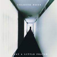 Celeste Noxx - Say A Little Prayer