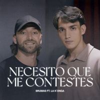 BRUMAS - NECESITO QUE ME CONTESTES (feat. La K'onga)