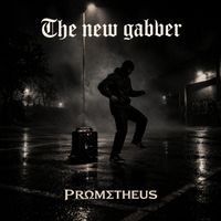 PROMETHEUS - The new gabber