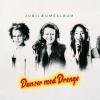 Danser med Drenge - Jubilæumsalbum
