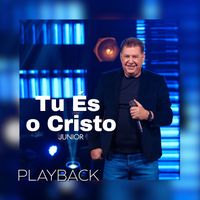 Junior - Tu És o Cristo (Playback)
