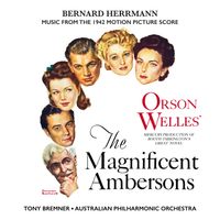 Bernard Herrmann - The Magnificent Ambersons (Music from the 1942 Motion Picture)
