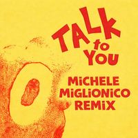 Michele Miglionico - Talk To You (Remix)