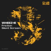 Wheez-Ie - Friction / Silent Scream