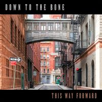 Down To The Bone - This Way Forward