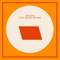 Boiler K - Electronic Dinner