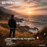 Big Man Pro - Como El Viento De Poniente