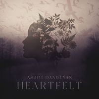 Ashot Danielyan - Heartfelt