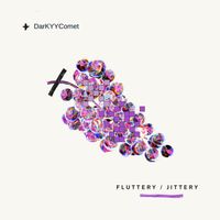 DarKYYComet - Fluttery / Jittery