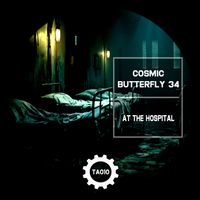 Cosmic Butterfly 34 - AT THE HOSPITAL