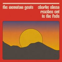 The Mountain Goats - Charlie Sheen Reaches Out to the Feds