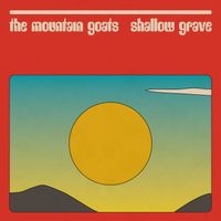 The Mountain Goats - Shallow Grave