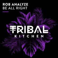 Rob Analyze - Be All Right