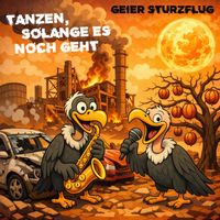 Geier Sturzflug - Tanzen, solange es noch geht