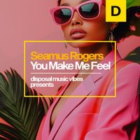 Seamus Rogers - You Make Me Feel