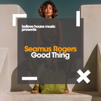 Seamus Rogers - Good Thing