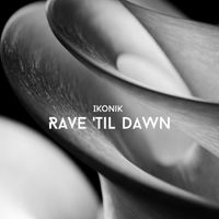 Ikonik - Rave 'Til Dawn