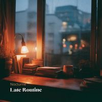 Nocturne - Late Routine