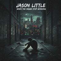 Jason Little - When the Drugs Stop Working