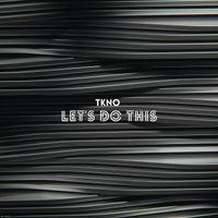 TKNO - Let's Do This
