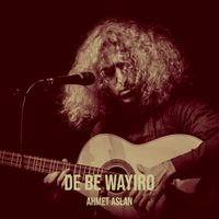 Ahmet Aslan - De Be Wayiro