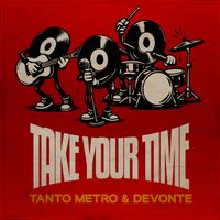 Tanto Metro & Devonte - Take Your Time (Scream Riddim)