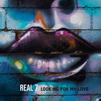 Real 7 - Looking for My Love