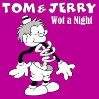Tom & Jerry - Wot a Night (GR Mix)
