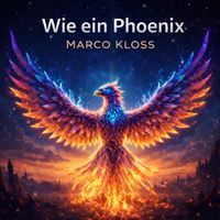 Marco Kloss - Wie ein Phoenix