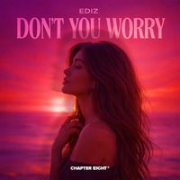 Ediz - Don't You Worry