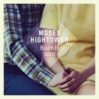 Moses Hightower - Búum til börn