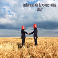 Mateo Murphy & Jerome Robins - Crazy