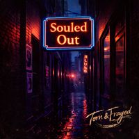 Torn & Frayed - Souled Out