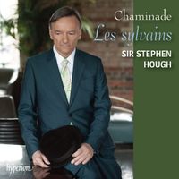 Stephen Hough - Chaminade: Les sylvains, Op. 60
