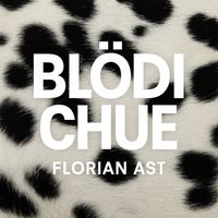 Florian Ast - Blödi Chue