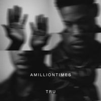 Tru - Amilliontimes