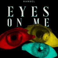 Handel - Eyes On Me