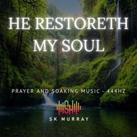 SK Murray - He Restoreth My Soul