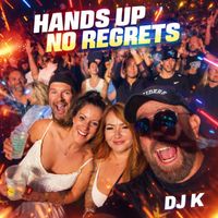 DJ K - hands up, no regrets