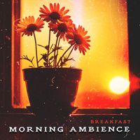Breakfast - Morning Ambience