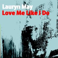 Lauryn May - Love Me Like I Do (Lorenzo Righini Remixes)