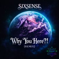 Sixsense - Why You Here ?! (Remix)